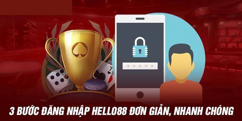 Nắm chuẩn trình tự đăng nhập Hello88